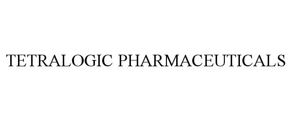  TETRALOGIC PHARMACEUTICALS