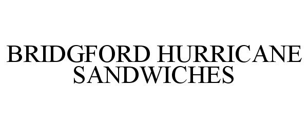  BRIDGFORD HURRICANE SANDWICHES