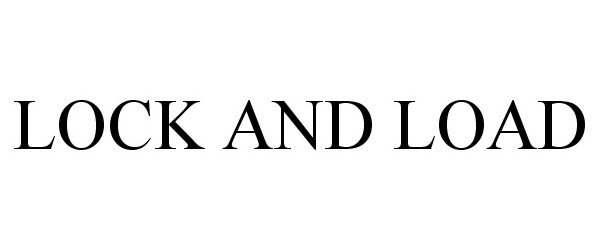Trademark Logo LOCK AND LOAD