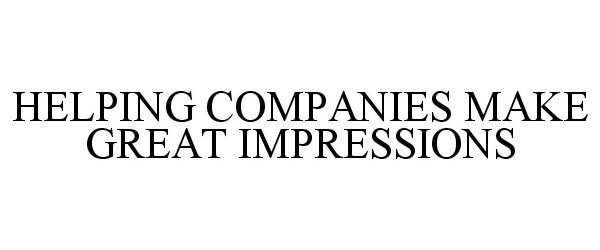  HELPING COMPANIES MAKE GREAT IMPRESSIONS