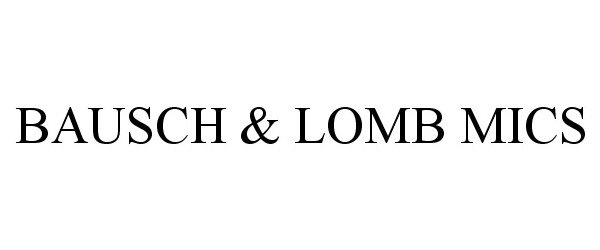 Trademark Logo BAUSCH &amp; LOMB MICS