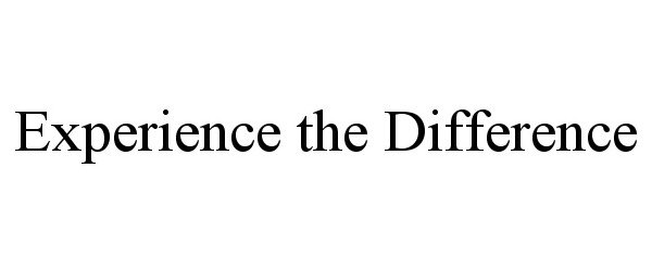 EXPERIENCE THE DIFFERENCE