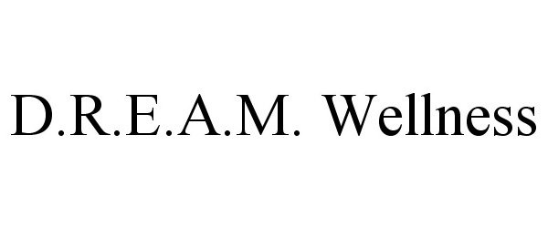  D.R.E.A.M. WELLNESS