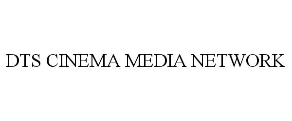 Trademark Logo DTS CINEMA MEDIA NETWORK