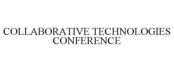  COLLABORATIVE TECHNOLOGIES CONFERENCE