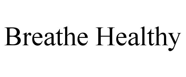 Trademark Logo BREATHE HEALTHY