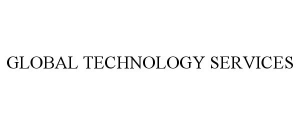 Trademark Logo GLOBAL TECHNOLOGY SERVICES