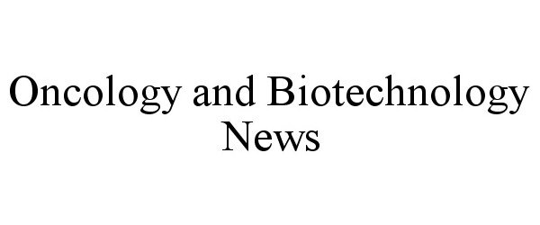  ONCOLOGY AND BIOTECHNOLOGY NEWS