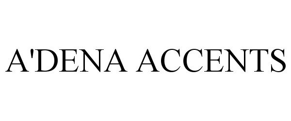  A'DENA ACCENTS