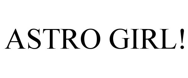 Trademark Logo ASTRO GIRL!
