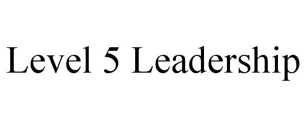  LEVEL 5 LEADERSHIP