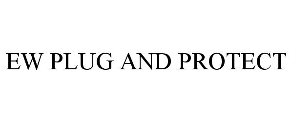 Trademark Logo EW PLUG AND PROTECT