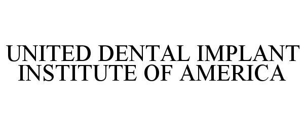  UNITED DENTAL IMPLANT INSTITUTE OF AMERICA