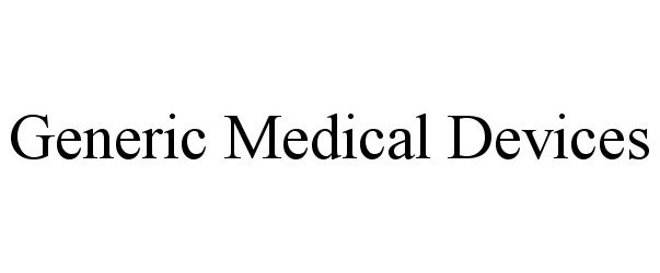 Trademark Logo GENERIC MEDICAL DEVICES