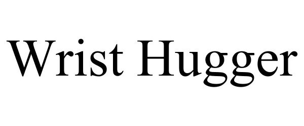 Trademark Logo WRIST HUGGER