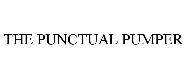 Trademark Logo THE PUNCTUAL PUMPER