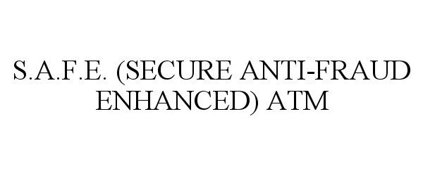  S.A.F.E. (SECURE ANTI-FRAUD ENHANCED) ATM