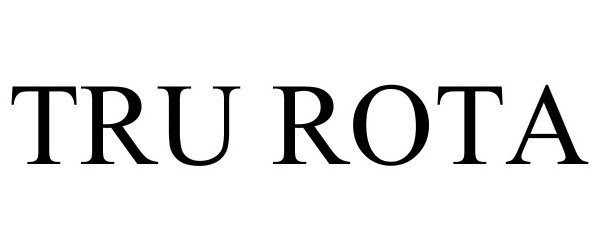 Trademark Logo TRU ROTA
