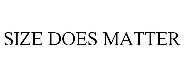 Trademark Logo SIZE DOES MATTER