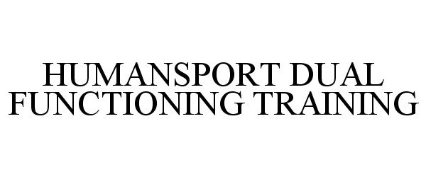 Trademark Logo HUMANSPORT DUAL FUNCTIONING TRAINING