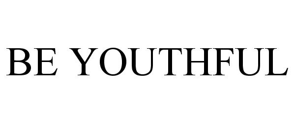 BE YOUTHFUL