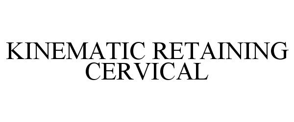  KINEMATIC RETAINING CERVICAL