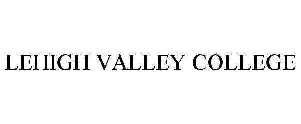 Trademark Logo LEHIGH VALLEY COLLEGE