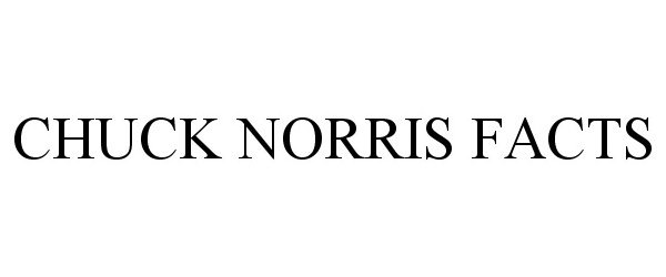 Trademark Logo CHUCK NORRIS FACTS
