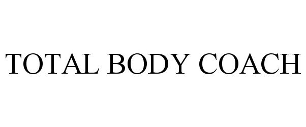 Trademark Logo TOTAL BODY COACH