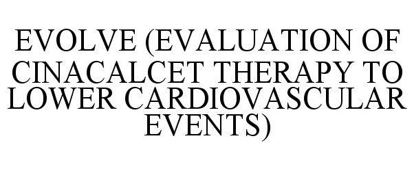  EVOLVE (EVALUATION OF CINACALCET THERAPY TO LOWER CARDIOVASCULAR EVENTS)