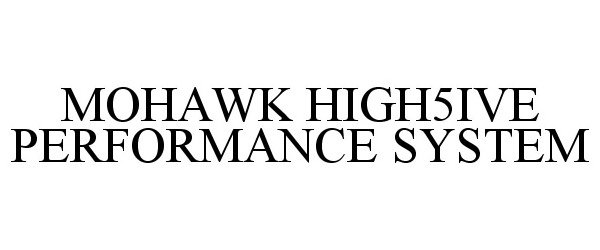  MOHAWK HIGH5IVE PERFORMANCE SYSTEM