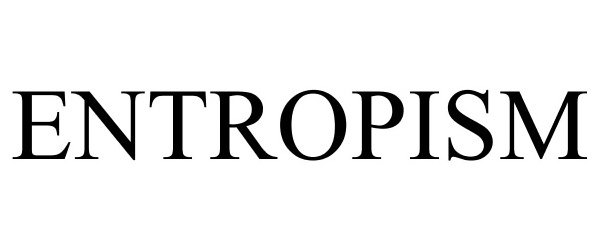 Trademark Logo ENTROPISM