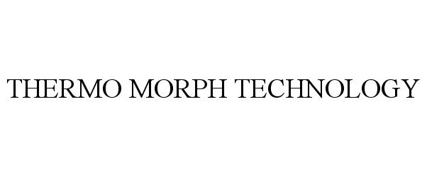 THERMO MORPH TECHNOLOGY