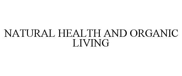  NATURAL HEALTH AND ORGANIC LIVING