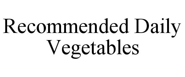  RECOMMENDED DAILY VEGETABLES