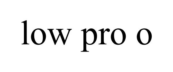 Trademark Logo LOW PRO O