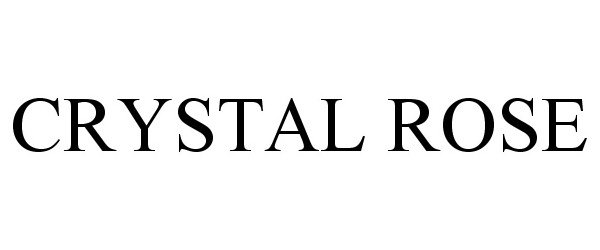 Trademark Logo CRYSTAL ROSE