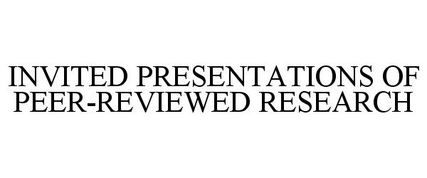  INVITED PRESENTATIONS OF PEER-REVIEWED RESEARCH