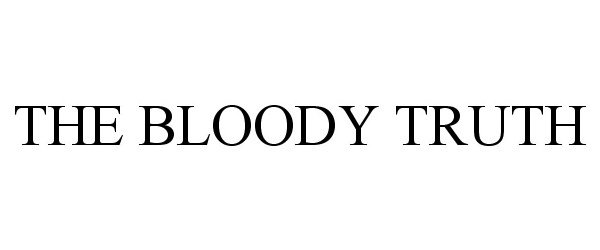 Trademark Logo THE BLOODY TRUTH