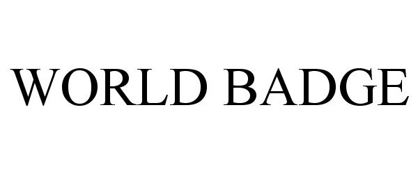 Trademark Logo WORLD BADGE