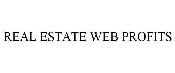 Trademark Logo REAL ESTATE WEB PROFITS