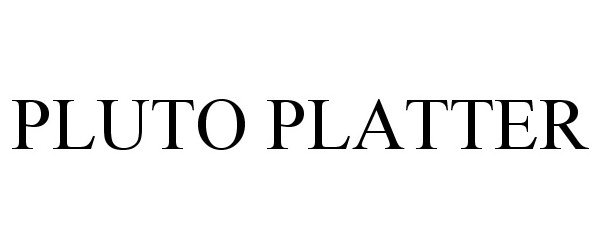  PLUTO PLATTER