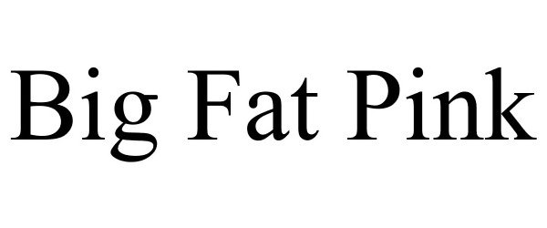  BIG FAT PINK