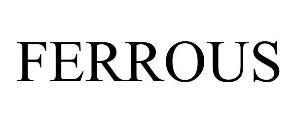 Trademark Logo FERROUS