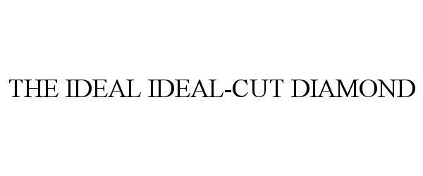  THE IDEAL IDEAL-CUT DIAMOND