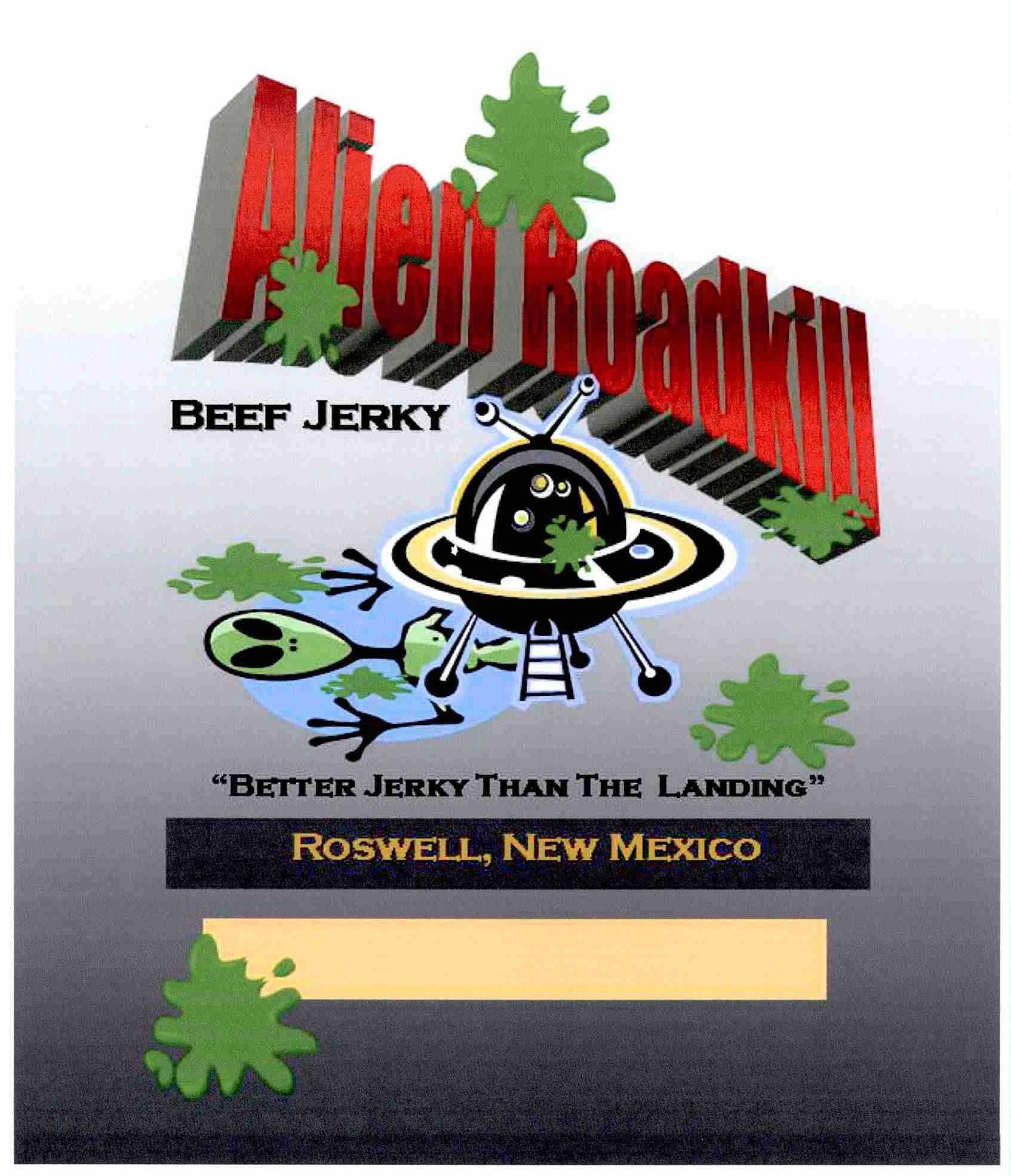 Trademark Logo ALIEN ROADKILL BEEF JERKY "BETTER JERKY THAN THE LANDING" ROSWELL, NEW MEXICO