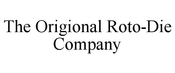  THE ORIGIONAL ROTO-DIE COMPANY