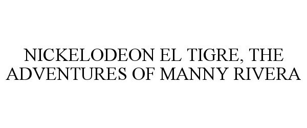  NICKELODEON EL TIGRE, THE ADVENTURES OF MANNY RIVERA
