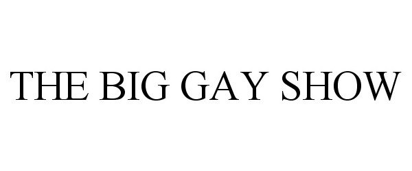  THE BIG GAY SHOW