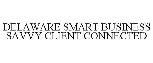  DELAWARE SMART BUSINESS SAVVY CLIENT CONNECTED